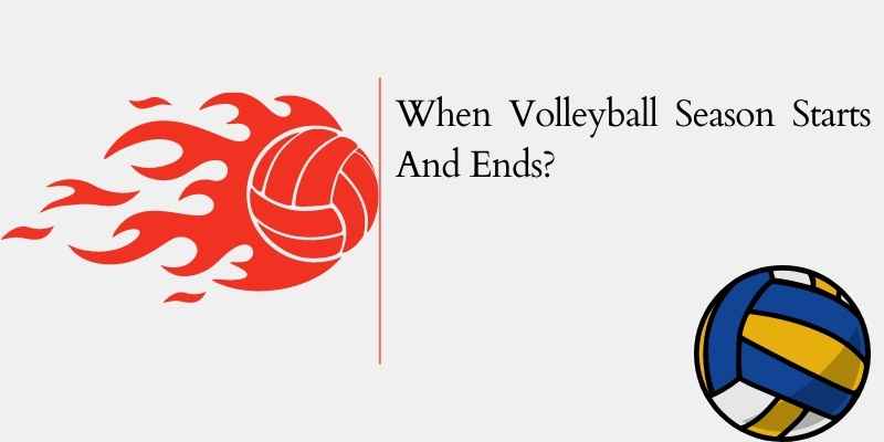 When Volleyball Season Starts And Ends?